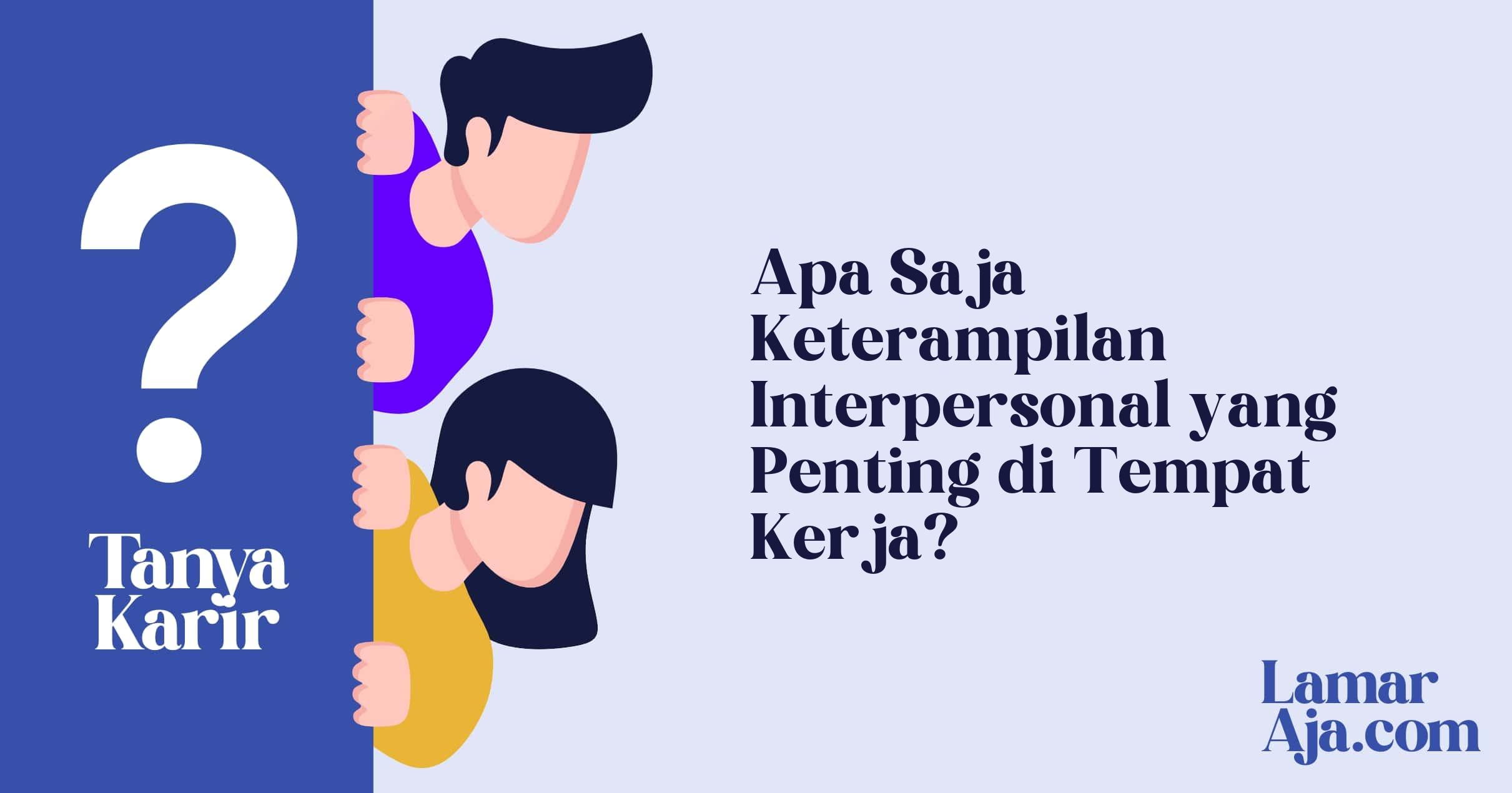 Apa Saja Keterampilan Interpersonal yang Penting di Tempat Kerja?